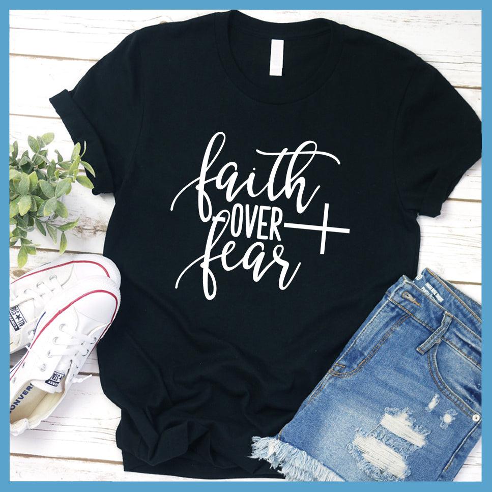 Faith Over Fear T-Shirt
