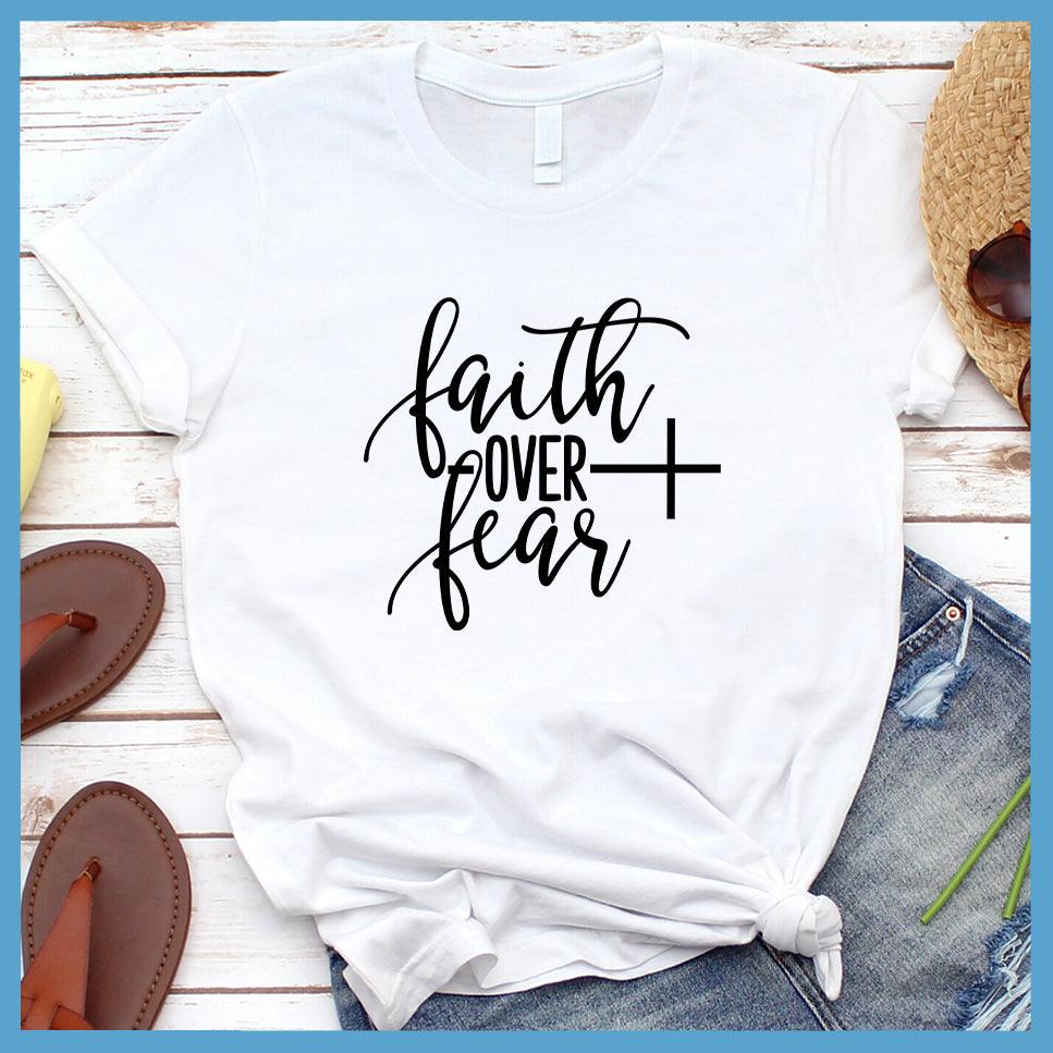Faith Over Fear T-Shirt