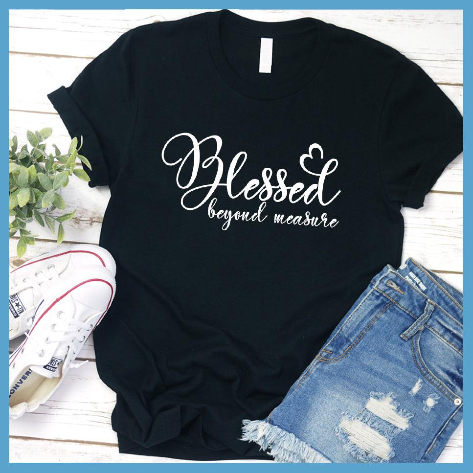 Blessed Beyond Measure T-Shirt
