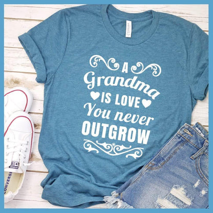 A Grandma Is Love That You Never Outgrow T-Shirt