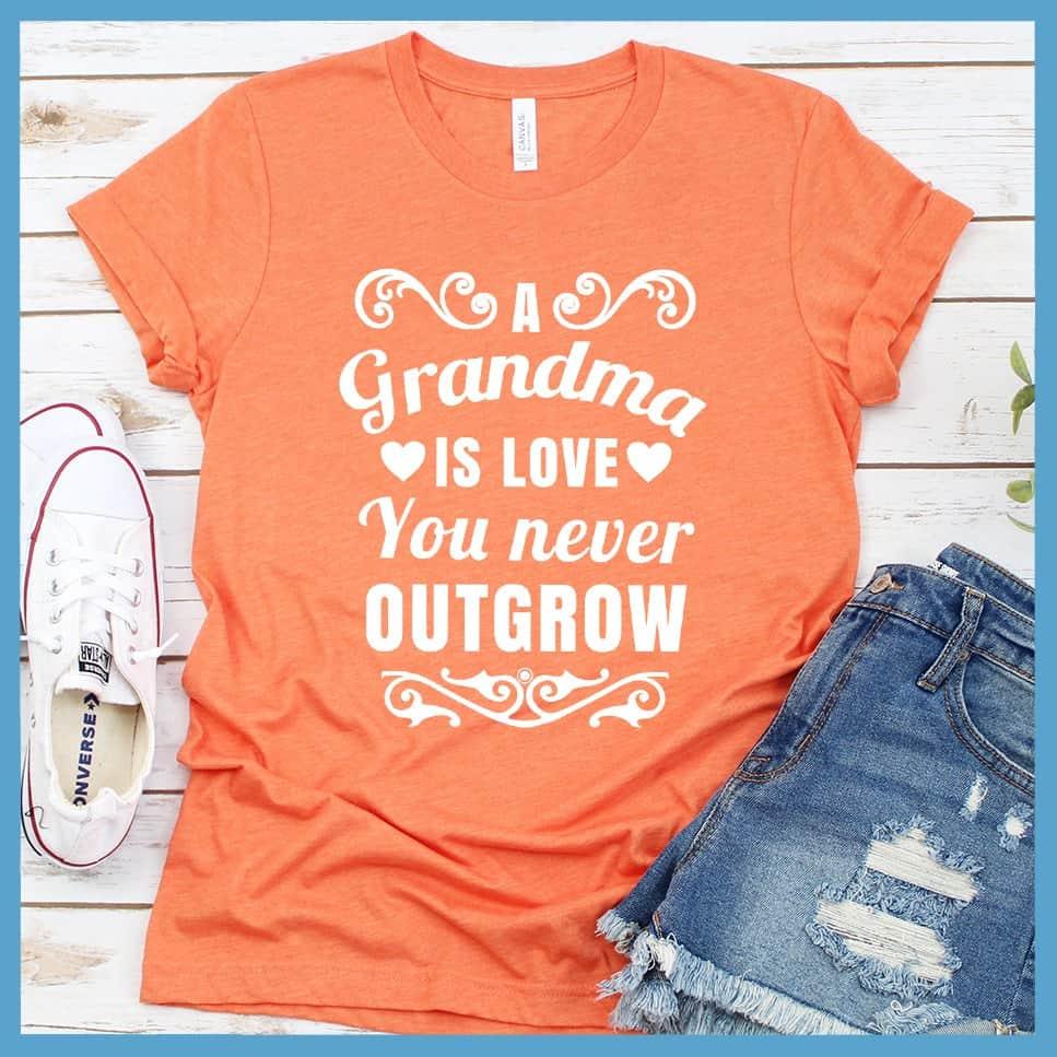 A Grandma Is Love That You Never Outgrow T-Shirt