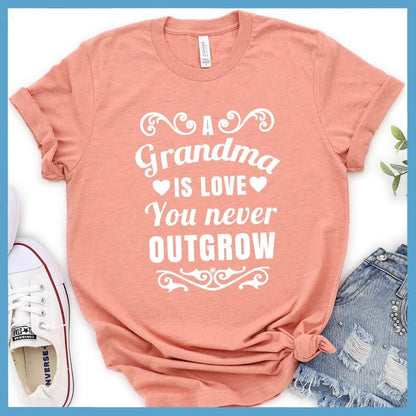 A Grandma Is Love That You Never Outgrow T-Shirt