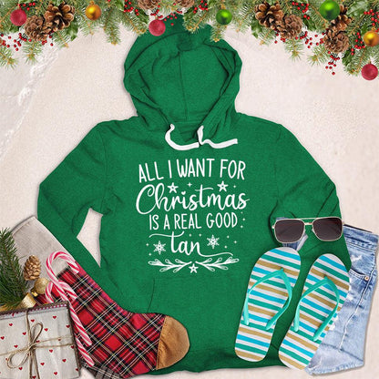 All I Want For Christmas Is A Real Good Tan Hoodie