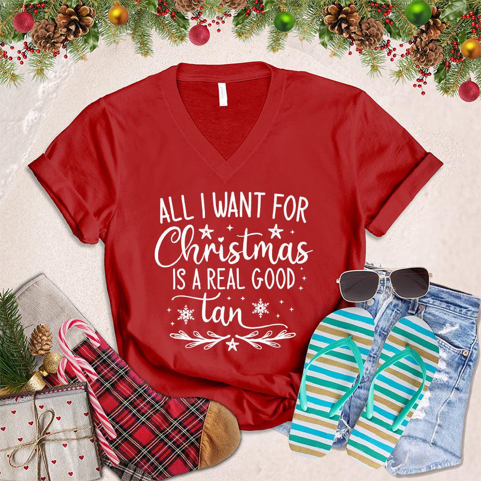 All I Want For Christmas Is A Real Good Tan V-Neck