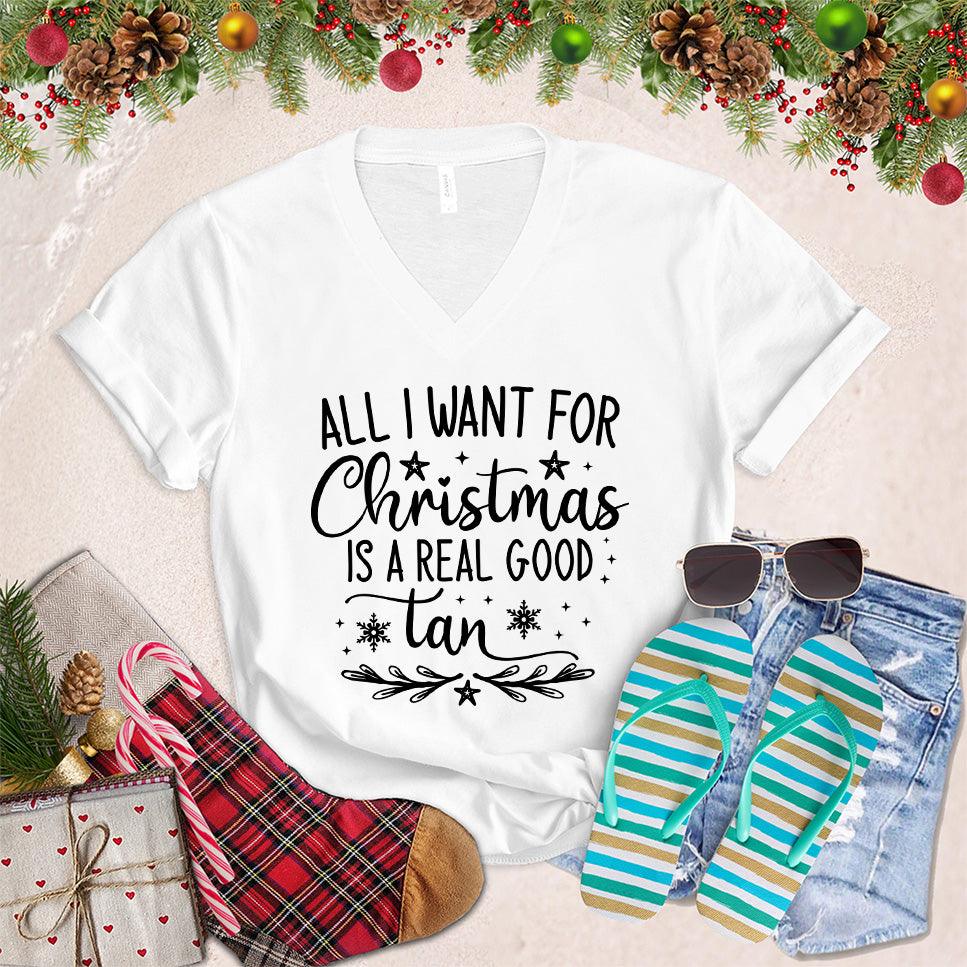 All I Want For Christmas Is A Real Good Tan V-Neck