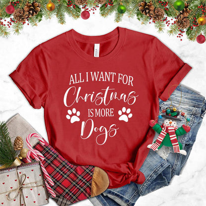 All I Want for Christmas Is More Dogs T-Shirt
