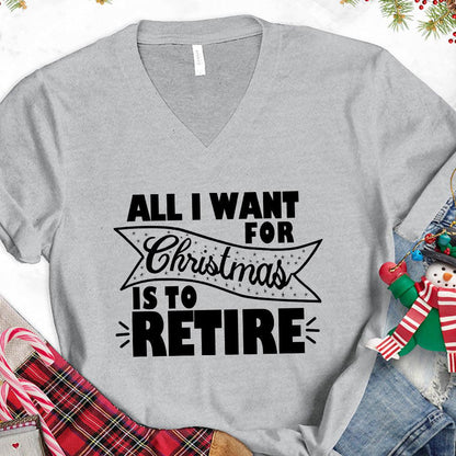 All I Want For Christmas Is To Retire V-Neck