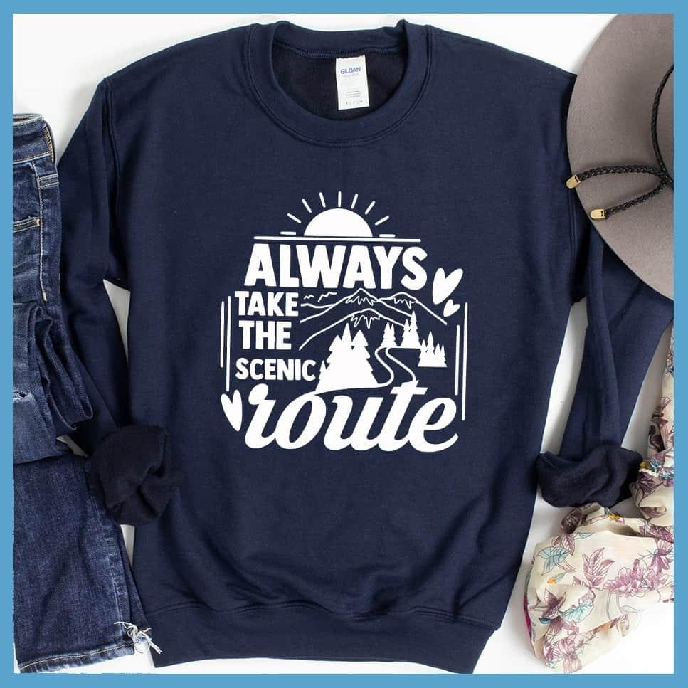 Always Take The Scenic Route Sweatshirt