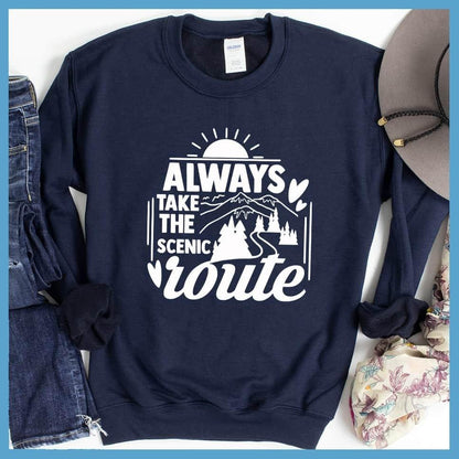 Always Take The Scenic Route Sweatshirt