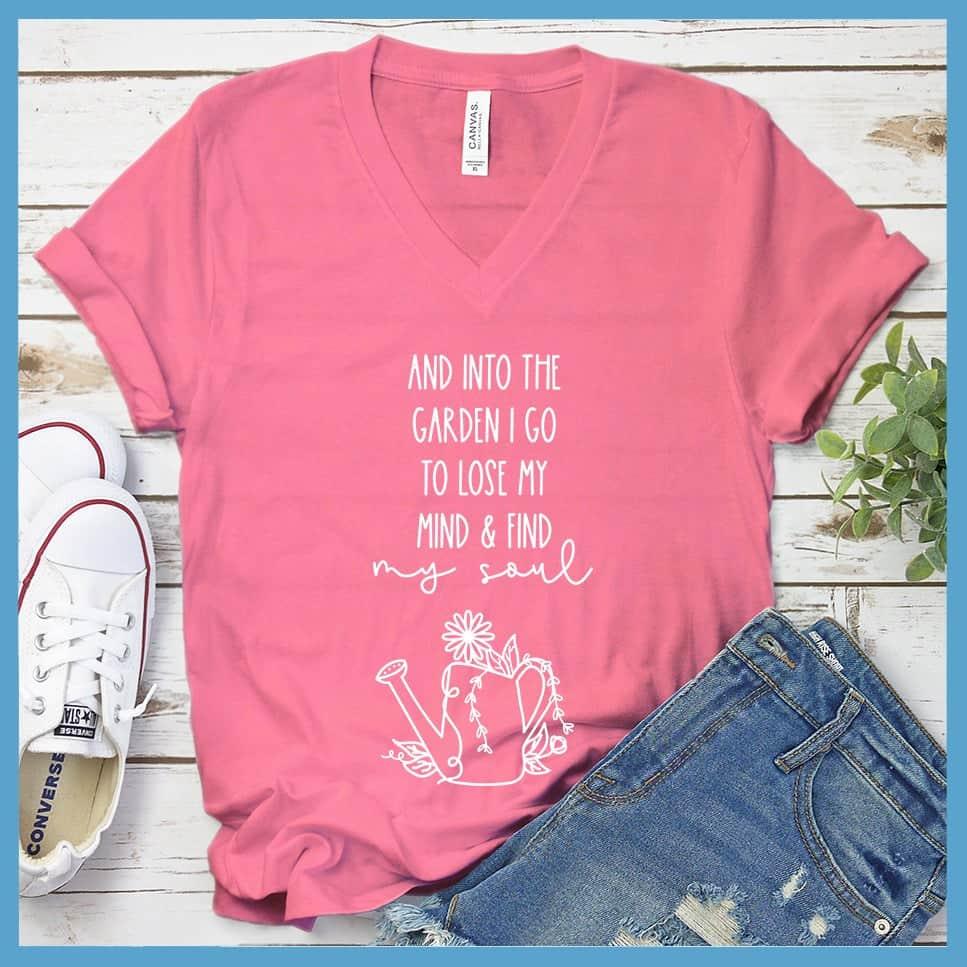 And Into The Garden I Go To Lose My Mind & Find My Soul V-Neck