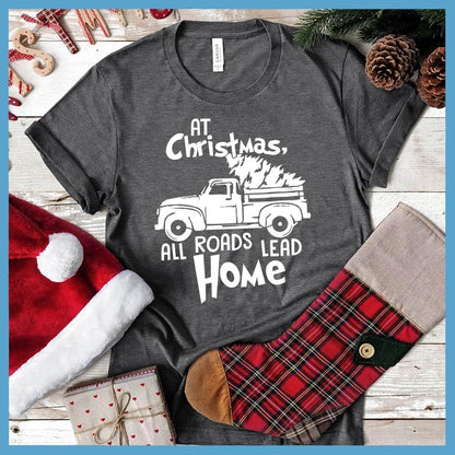 At Christmas, All Roads Lead Home T-Shirt
