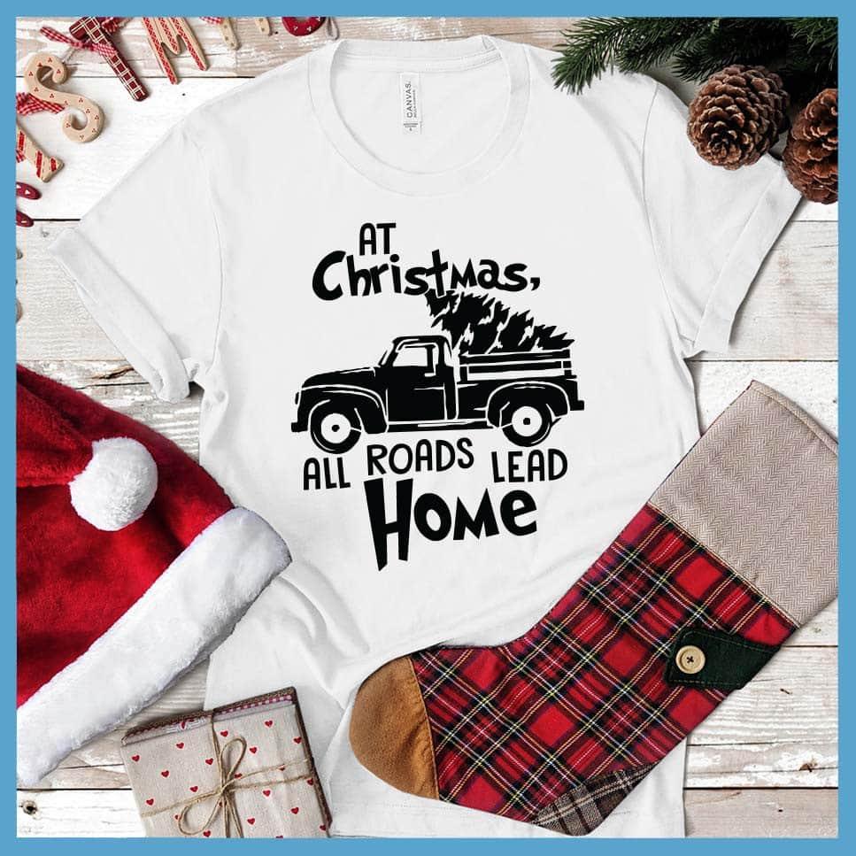 At Christmas, All Roads Lead Home T-Shirt
