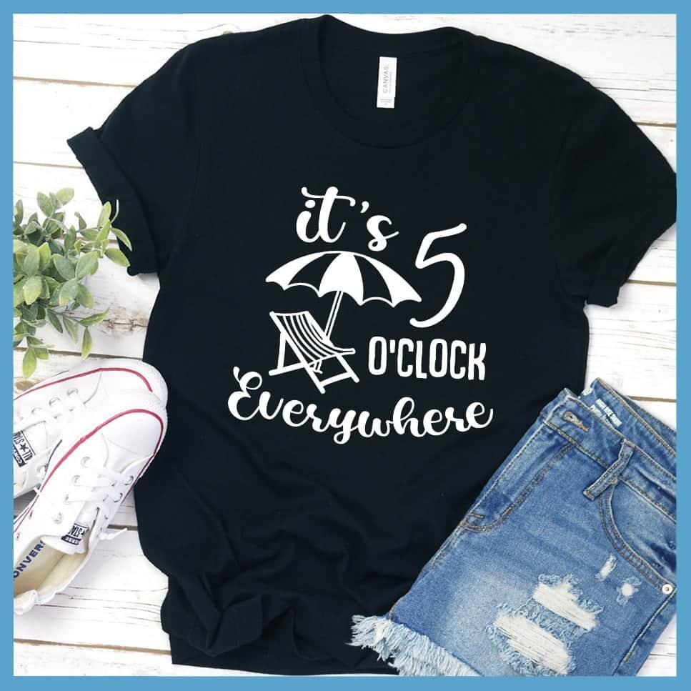It's 5  O'clock Everywhere T-Shirt