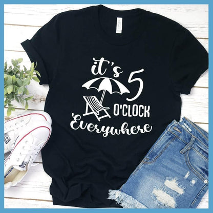 It's 5  O'clock Everywhere T-Shirt