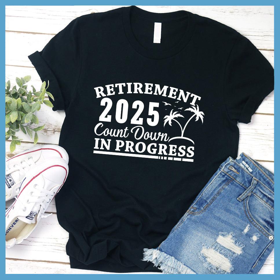 Retirement 2025 Countdown In Progress  T-Shirt