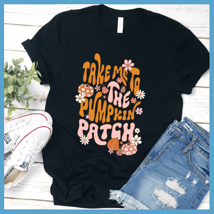 Take Me To The Pumpkin Patch T-Shirt Colored Edition