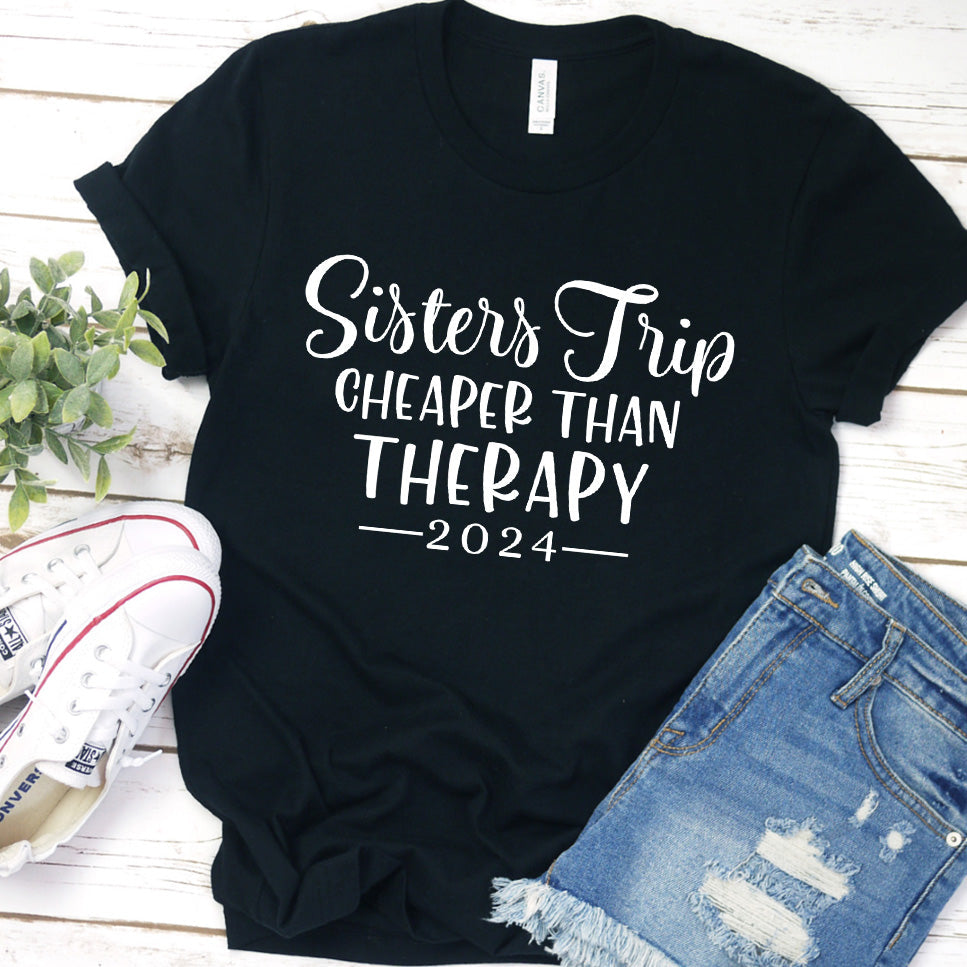Sisters Trip Cheaper Than Therapy 2024 T-Shirt