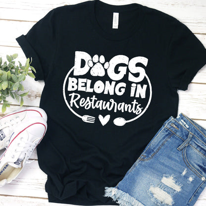 Dogs Belong in Restaurants Version 1 T-Shirt