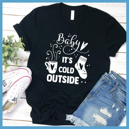 Baby It's Cold Outside T-Shirt