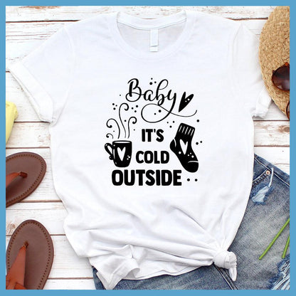 Baby It's Cold Outside T-Shirt