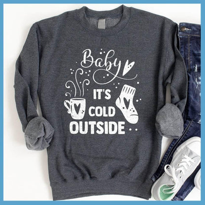 Baby It's Cold Outside Sweatshirt