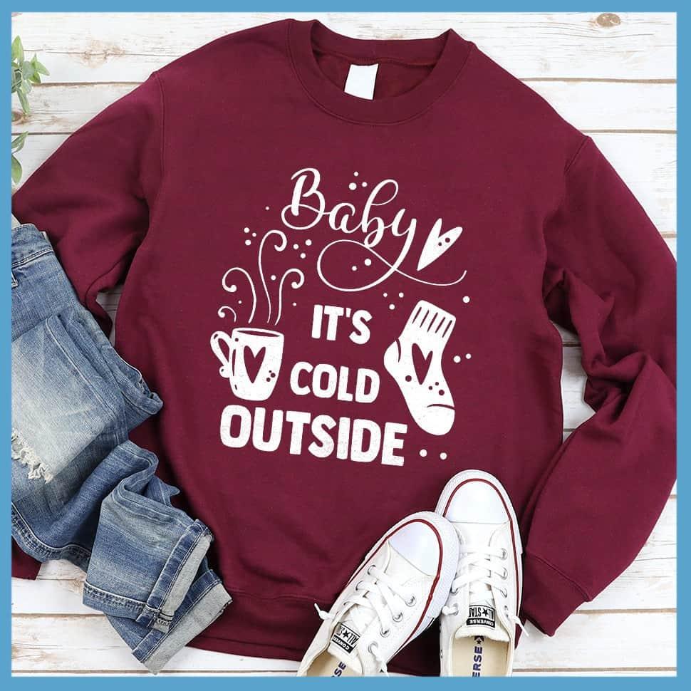 Baby It's Cold Outside Sweatshirt