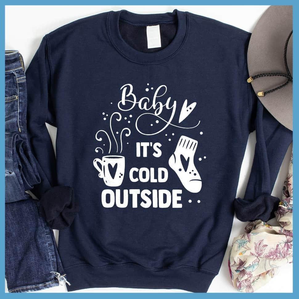 Baby It's Cold Outside Sweatshirt