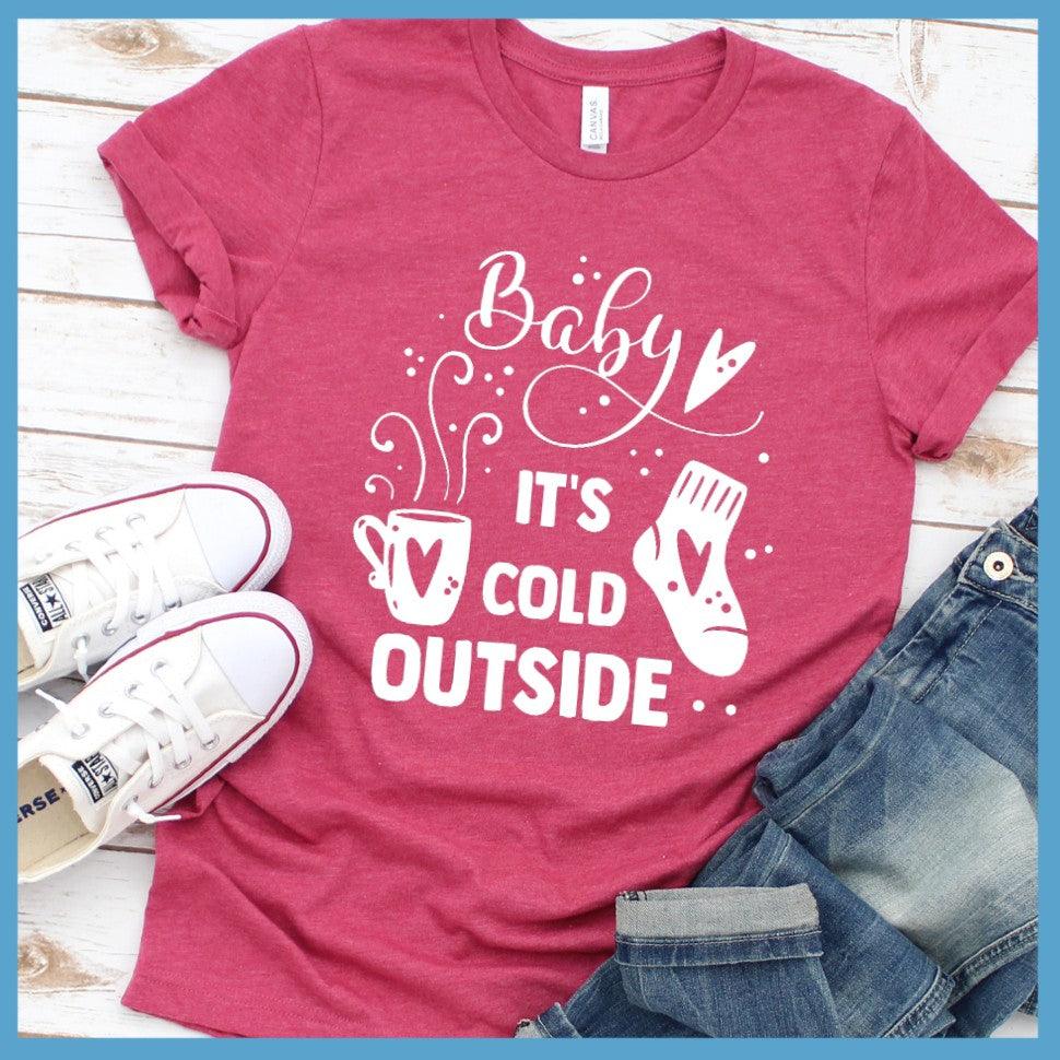 Baby It's Cold Outside T-Shirt