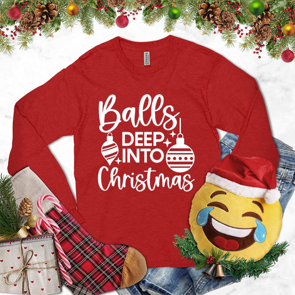 Balls Deep Into Christmas Long Sleeves