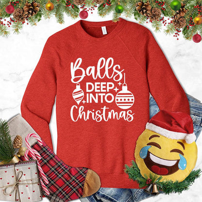 Balls Deep Into Christmas Sweatshirt