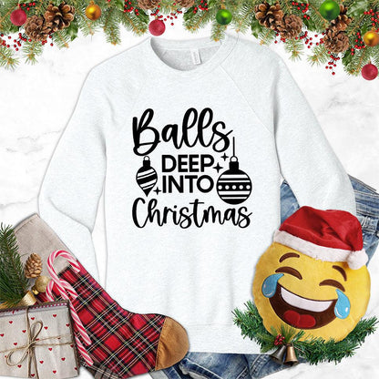 Balls Deep Into Christmas Sweatshirt