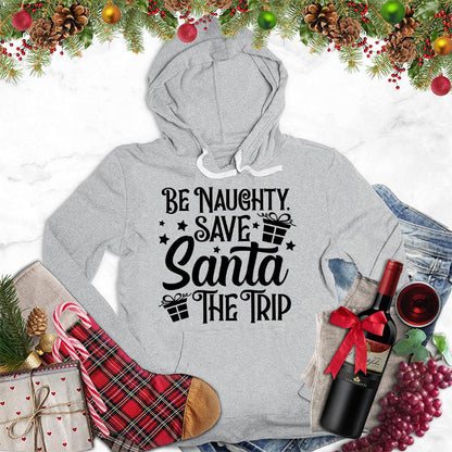 Be Naughty Save Santa The Trip Hoodie