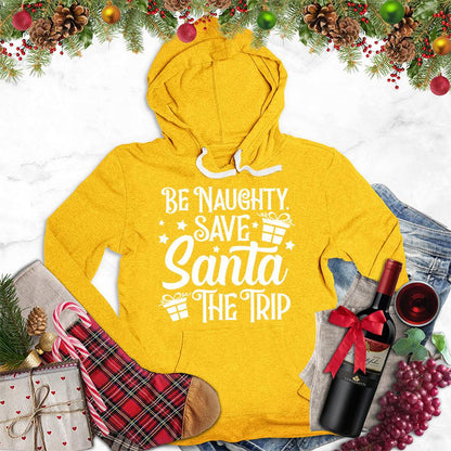 Be Naughty Save Santa The Trip Hoodie