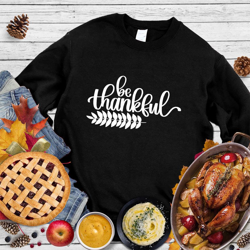Be Thankful Sweatshirt
