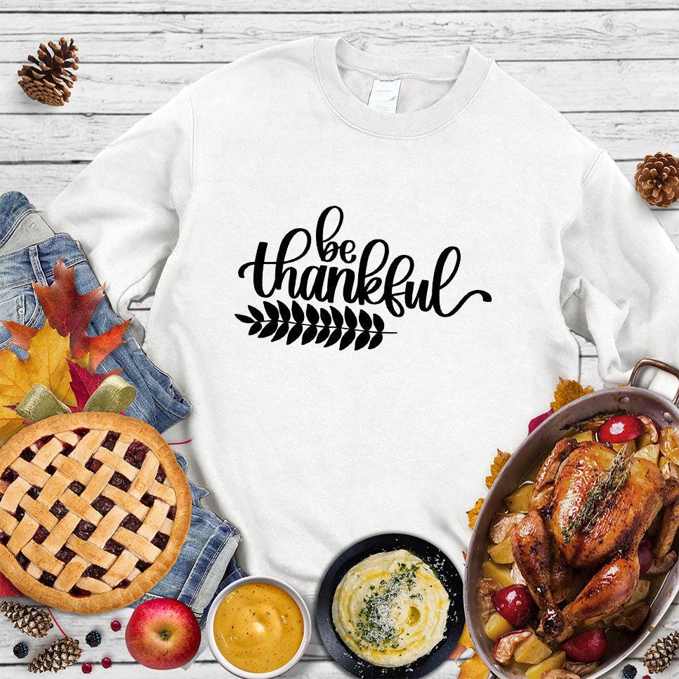 Be Thankful Sweatshirt