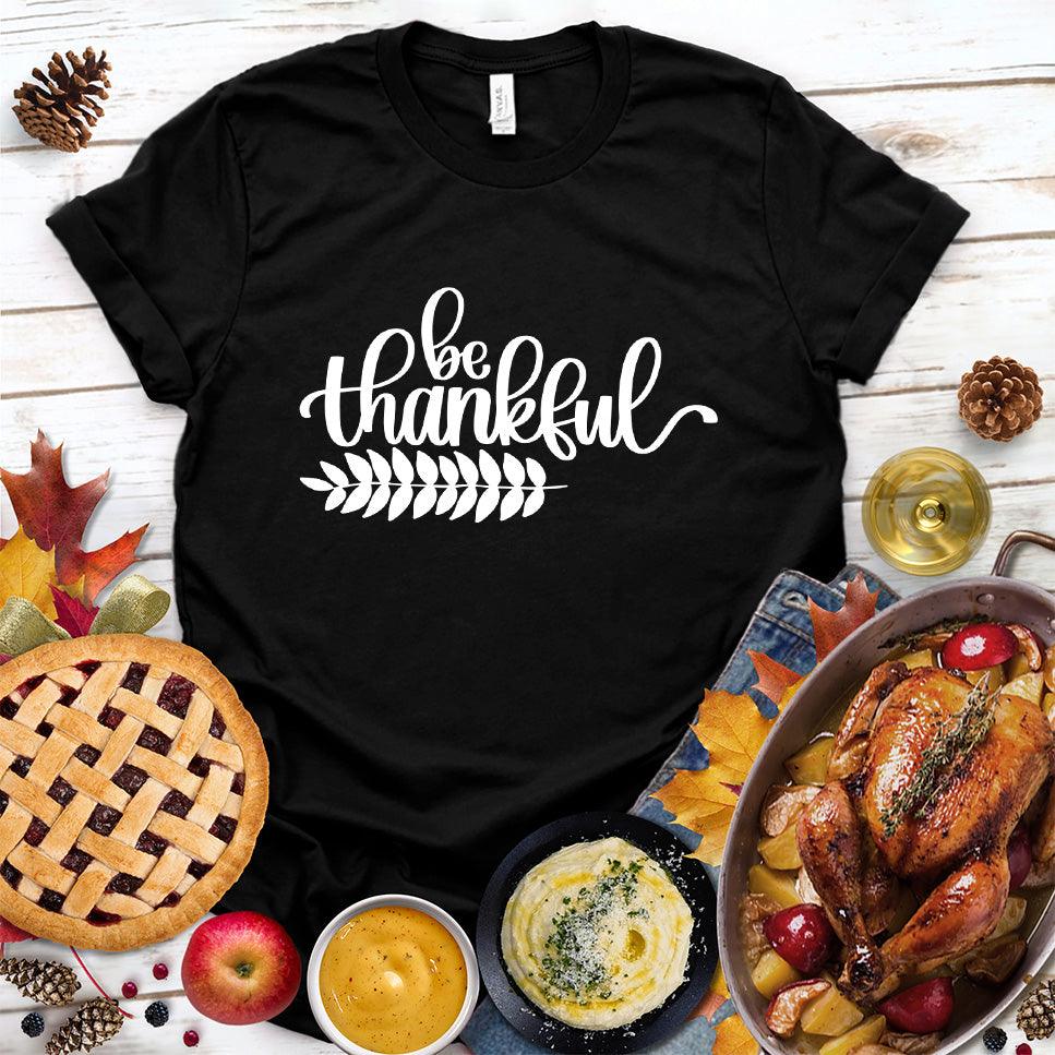 Be Thankful T-Shirt