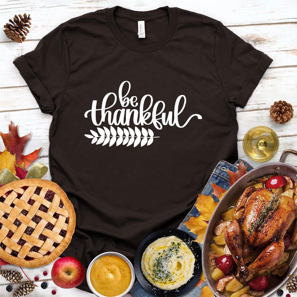 Be Thankful T-Shirt