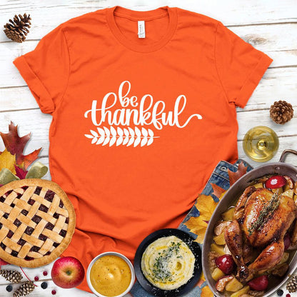 Be Thankful T-Shirt