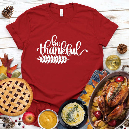 Be Thankful T-Shirt
