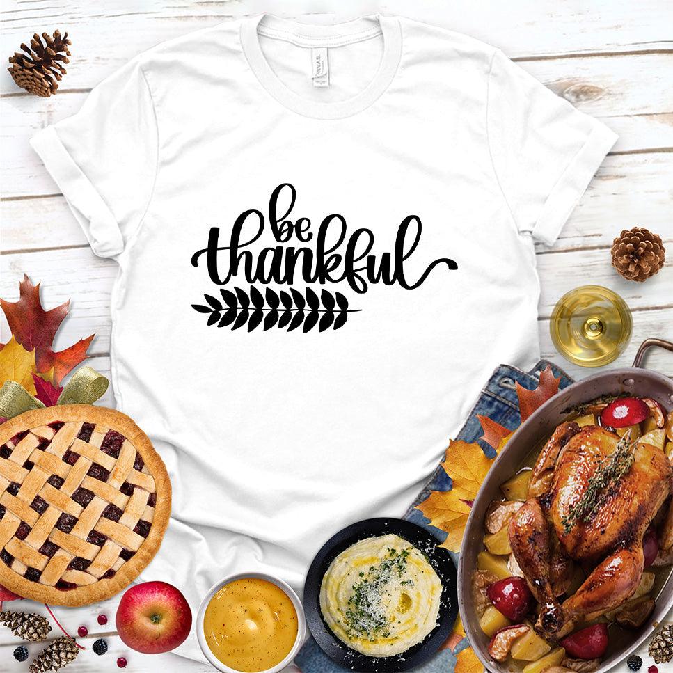 Be Thankful T-Shirt