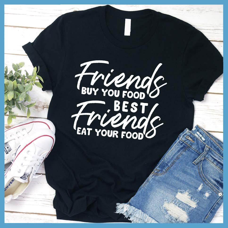 Best Friends Eat Your Food T-Shirt