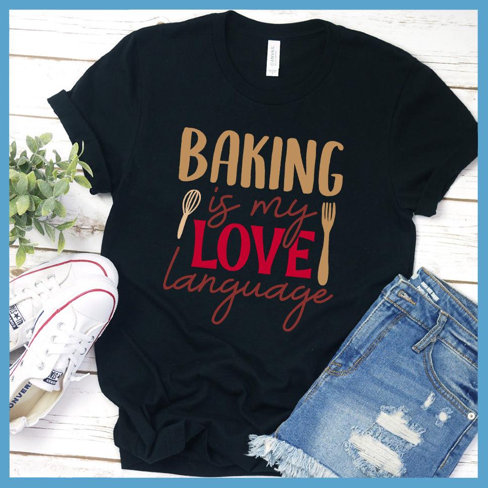 Baking Is My Love Language T-Shirt Colored Edition
