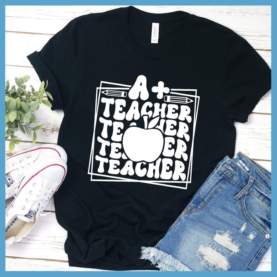 A+ Teacher T-Shirt