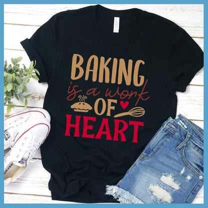 Baking Is A Work Of Heart T-Shirt Colored Edition