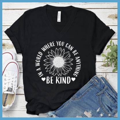 In A World Where You Can Be Anything Be Kind - Flower Version V-neck