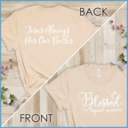 Blessed Beyond Measure, Jesus Has Our Backs T-Shirt