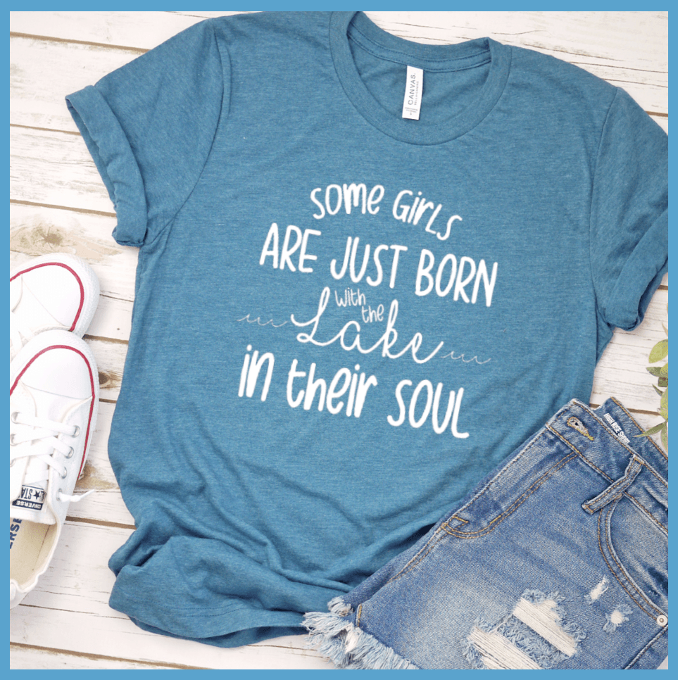 Some Girls Are Just Born With The Lake In Their Soul T-Shirt