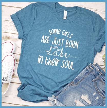 Some Girls Are Just Born With The Lake In Their Soul T-Shirt