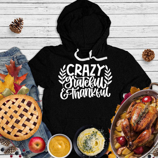 Crazy Grateful & Thankful Version 2 Hoodie