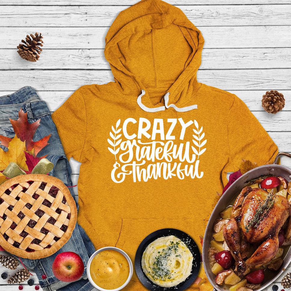 Crazy Grateful & Thankful Version 2 Hoodie